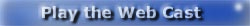 Play the Web Cast